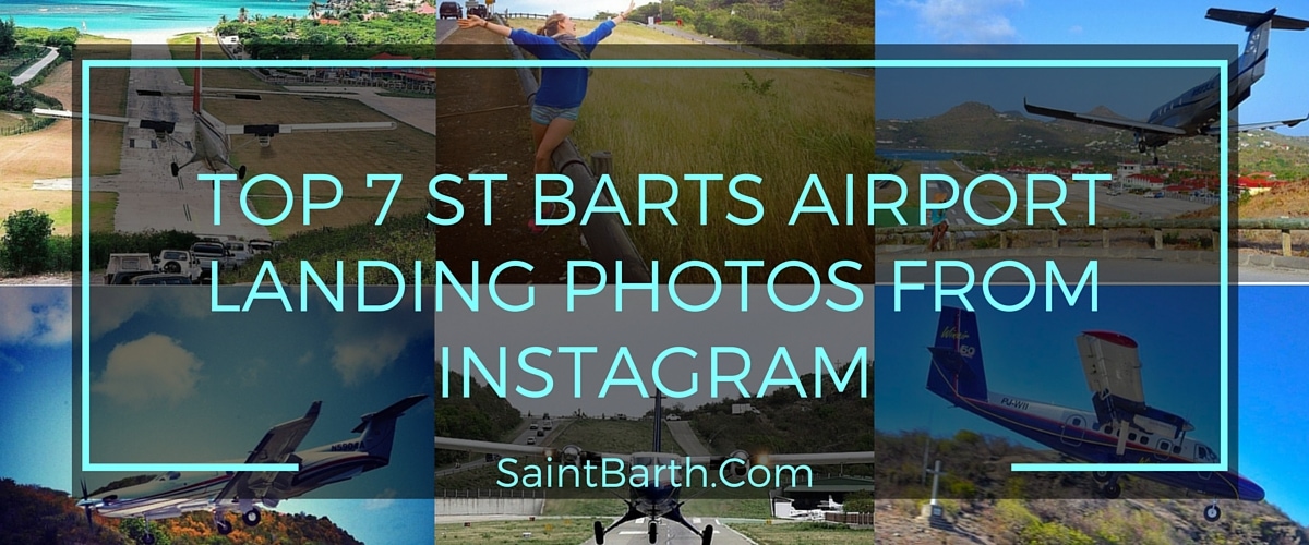 TOP 7 ST BARTS AIRPORT LANDING PHOTOS FROM INSTAGRAM