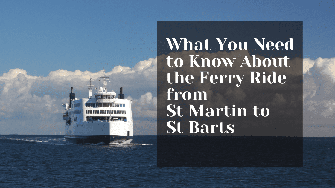 What You Need to Know About the Ferry Ride from St. Martin to St. Barts SaintBarth.com